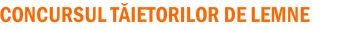 Concursul Taietorilor de Lemne